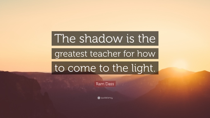 54406-Ram-Dass-Quote-The-shadow-is-the-greatest-teacher-for-how-to-come
